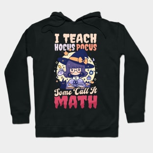 Halloween Math Teacher Shirt | I Teach Some Call Math Hoodie